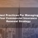 Best Practices for managing your commercial insurance renewal strategy